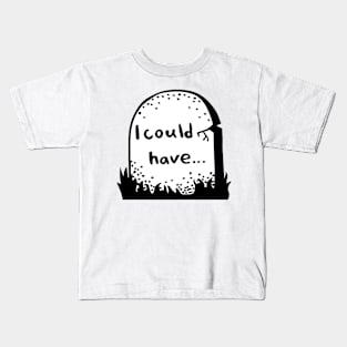 I could have Kids T-Shirt